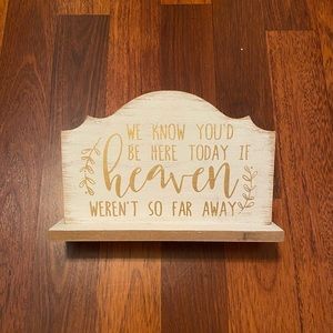 “We Know You’d Be Here If Heaven…” Wooden Sign